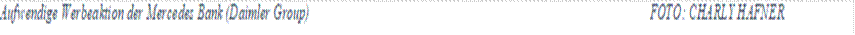 Aufwendige Werbeaktion der Mercedes Bank (Daimler Group)                                                                                                               FOTO: CHARLY HAFNER

