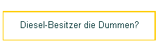 Diesel-Besitzer die Dummen?