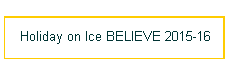 Holiday on Ice BELIEVE 2015-16