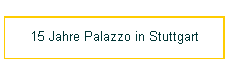 15 Jahre Palazzo in Stuttgart