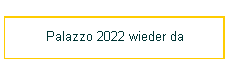 Palazzo 2022 wieder da