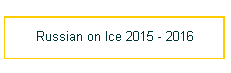 Russian on Ice 2015 - 2016