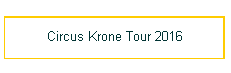 Circus Krone Tour 2016
