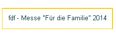 fdf - Messe "F�r die Familie" 2014